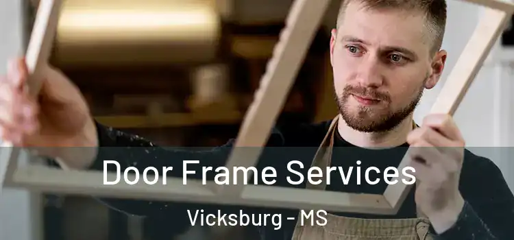 Door Frame Services Vicksburg - MS