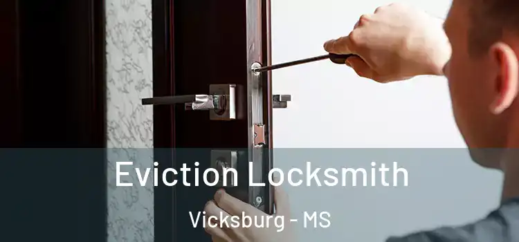 Eviction Locksmith Vicksburg - MS