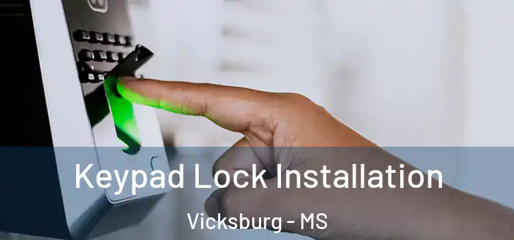 Keypad Lock Installation Vicksburg - MS