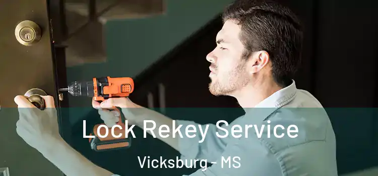 Lock Rekey Service Vicksburg - MS