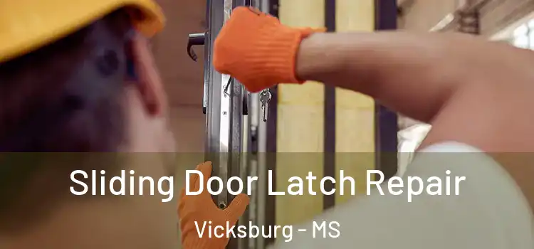Sliding Door Latch Repair Vicksburg - MS